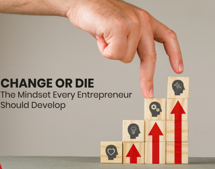 Change or Die<br><small>The Mindset Every Entrepreneur Should Develop</small>